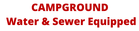 CAMPGROUND  Water & Sewer Equipped